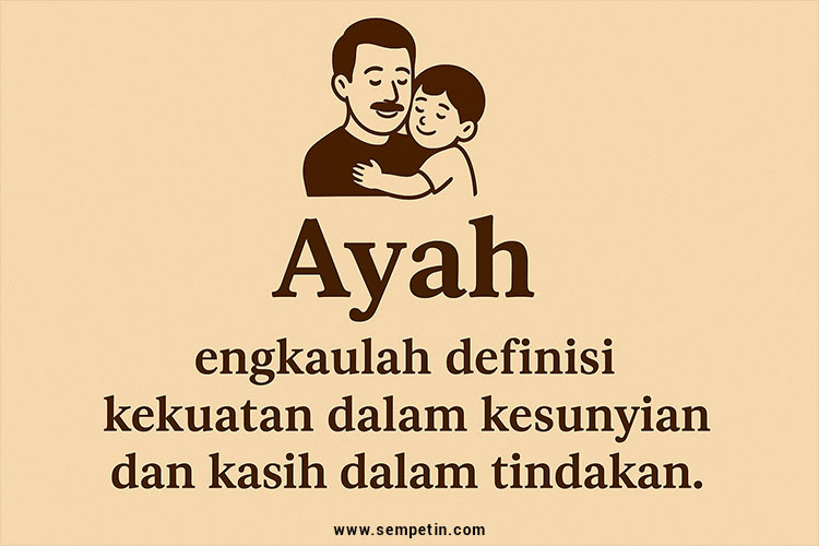 45 Kata Ucapan Hari Ayah Nasional yang Menyentuh Hati, Islami, dan Lucu