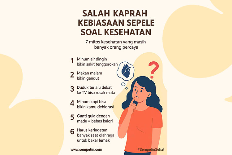 Salah Kaprah Kebiasaan Sepele Soal Kesehatan: 6 Mitos Kesehatan yang Masih Banyak Orang Percaya